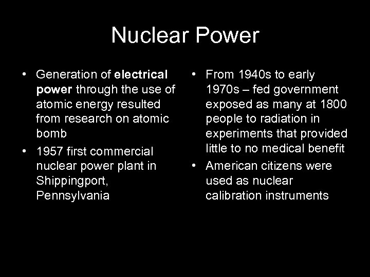 Nuclear Power • Generation of electrical power through the use of atomic energy resulted