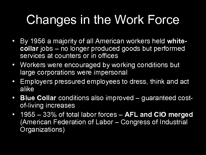 Changes in the Work Force • By 1956 a majority of all American workers