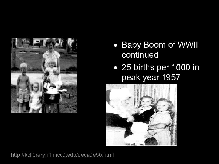  Baby Boom of WWII continued 25 births per 1000 in peak year 1957