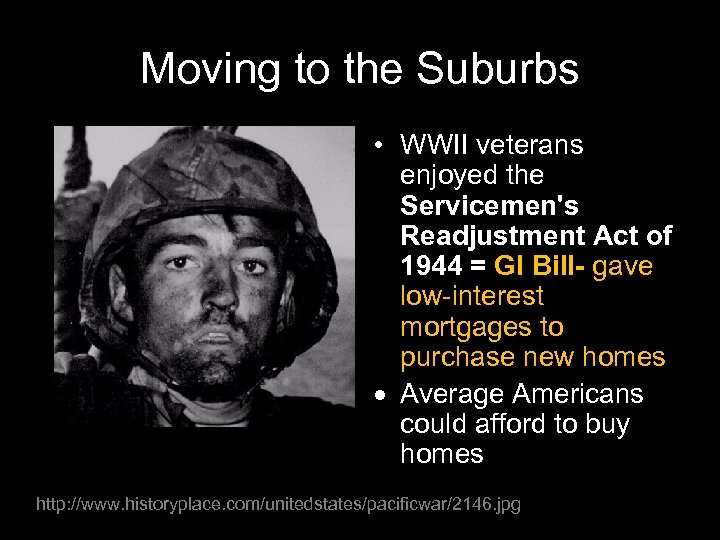 Moving to the Suburbs • WWII veterans enjoyed the Servicemen's Readjustment Act of 1944