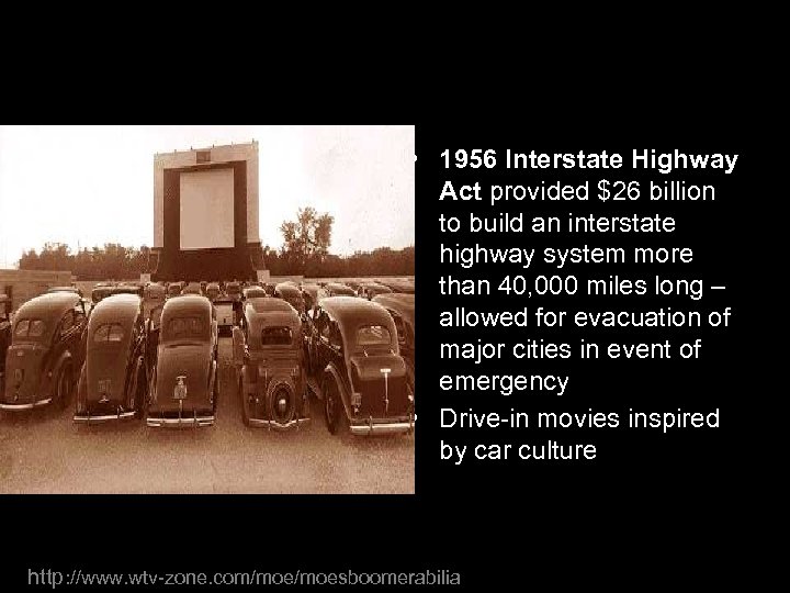  • 1956 Interstate Highway Act provided $26 billion to build an interstate highway