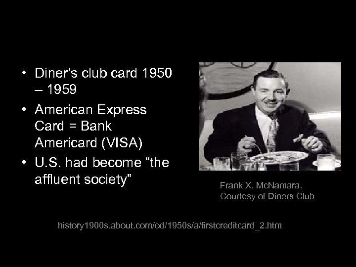  • Diner’s club card 1950 – 1959 • American Express Card = Bank