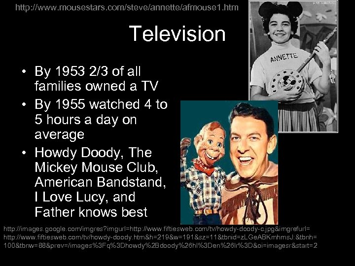 http: //www. mousestars. com/steve/annette/afmouse 1. htm Television • By 1953 2/3 of all families