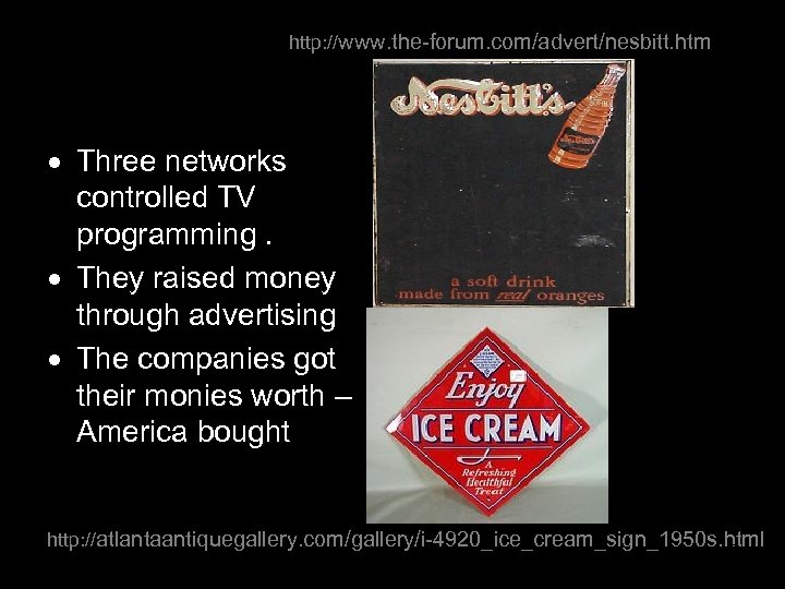 http: //www. the-forum. com/advert/nesbitt. htm Three networks controlled TV programming. They raised money through