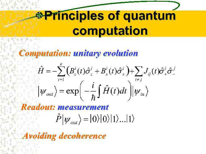 Principles of quantum computation Computation: unitary evolution Readout: measurement Avoiding decoherence 