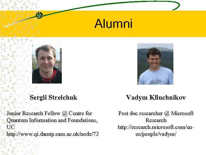 Alumni Sergii Strelchuk Vadym Kliuchnikov Junior Research Fellow @ Centre for Quantum Information and