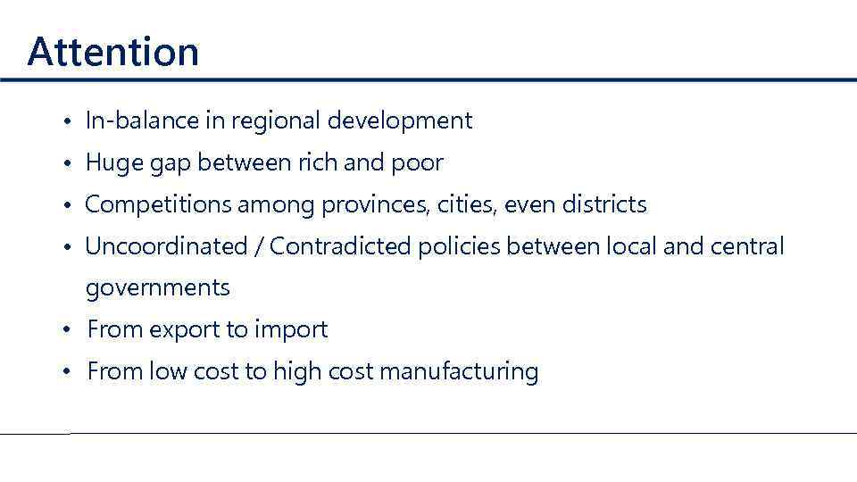 Attention • In-balance in regional development • Huge gap between rich and poor •