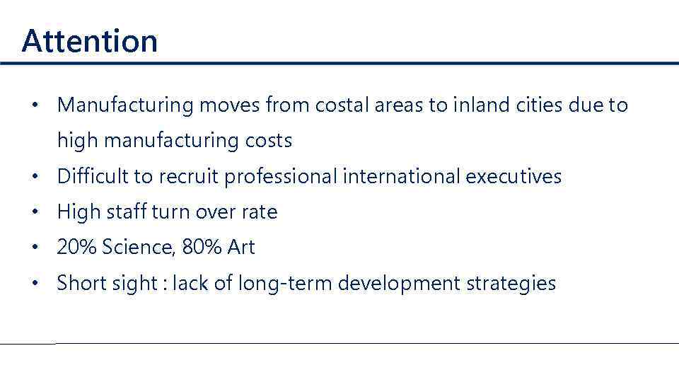 Attention • Manufacturing moves from costal areas to inland cities due to high manufacturing