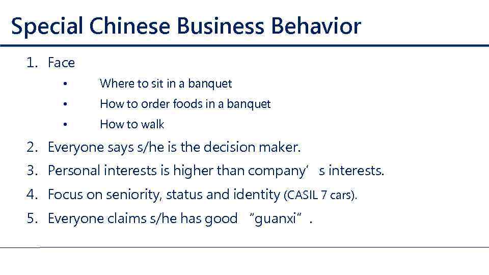 Special Chinese Business Behavior 1. Face • Where to sit in a banquet •