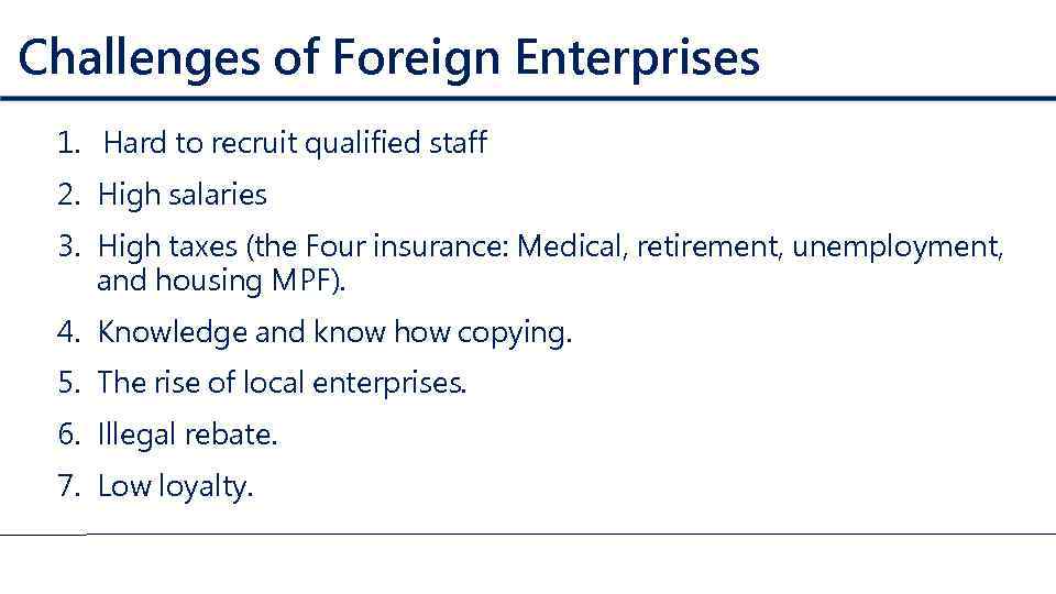 Challenges of Foreign Enterprises 1. Hard to recruit qualified staff 2. High salaries 3.