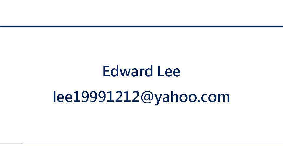 Edward Lee lee 19991212@yahoo. com 