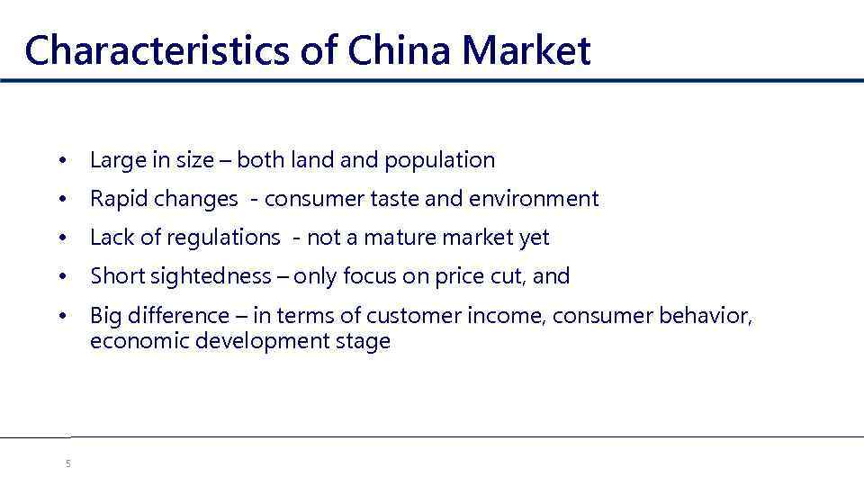 Characteristics of China Market • Large in size – both land population • Rapid