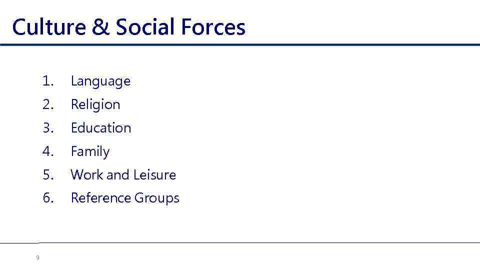 Culture & Social Forces 1. 2. Religion 3. Education 4. Family 5. Work and