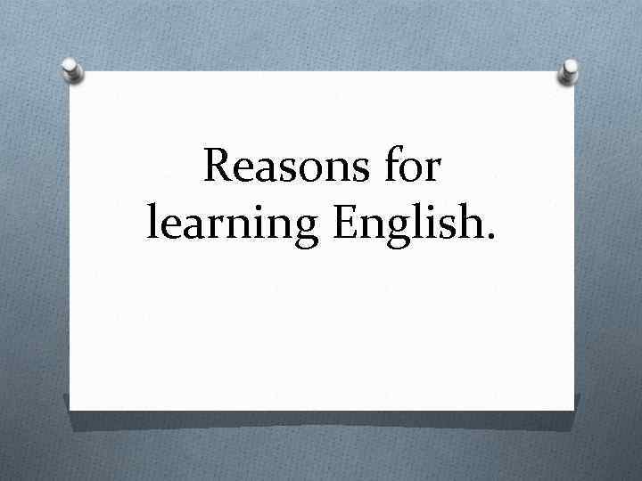 Reasons for learning English. 