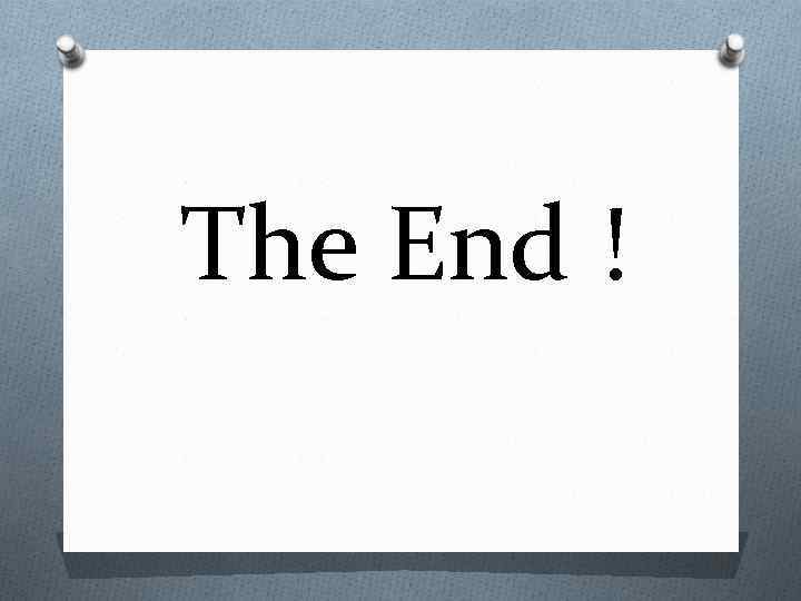 The End ! 