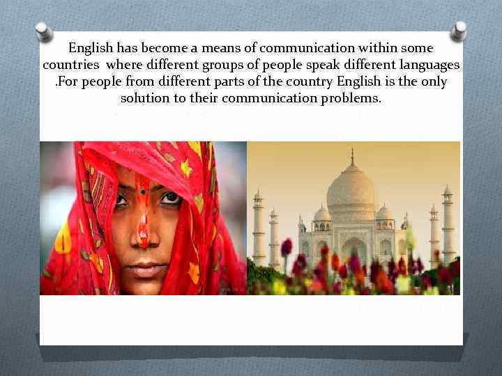 English has become a means of communication within some countries where different groups of