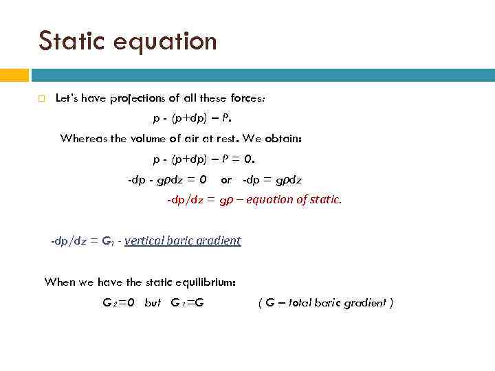 Static equation Let’s have projections of all these forces: p - (p+dp) – P.