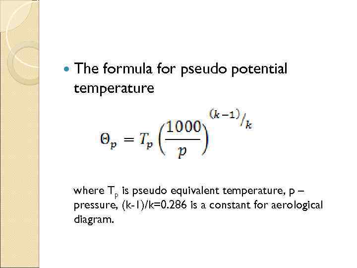  The formula for pseudo potential temperature where Tp is pseudo equivalent temperature, p