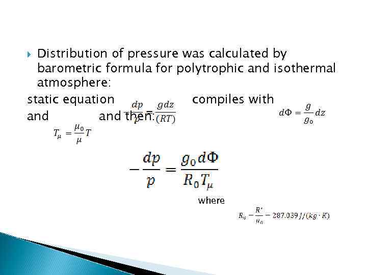 Distribution of pressure was calculated by barometric formula for polytrophic and isothermal atmosphere: static