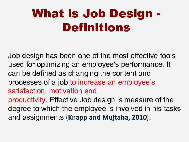 What is Job Design Definitions Job design has been one of the most effective