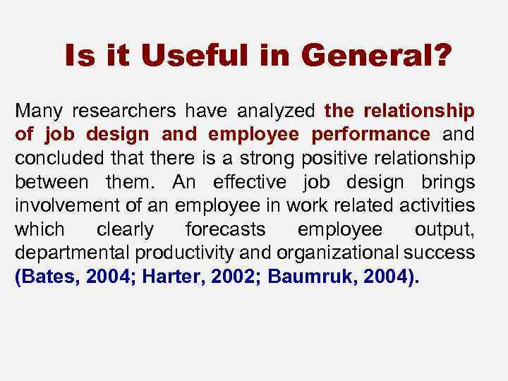 Is it Useful in General? Many researchers have analyzed the relationship of job design