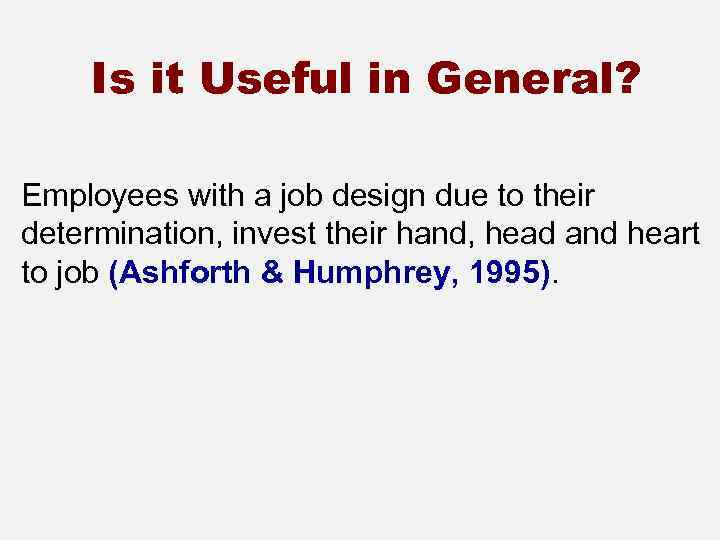 Is it Useful in General? Employees with a job design due to their determination,