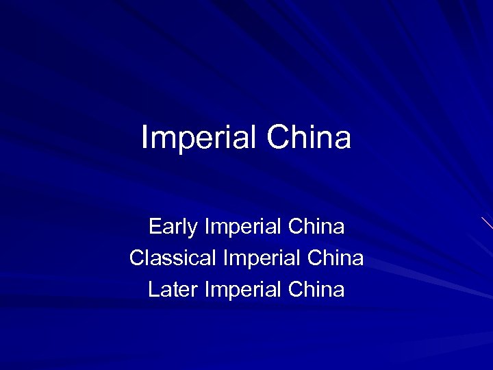 Imperial China Early Imperial China Classical Imperial China Later Imperial China 