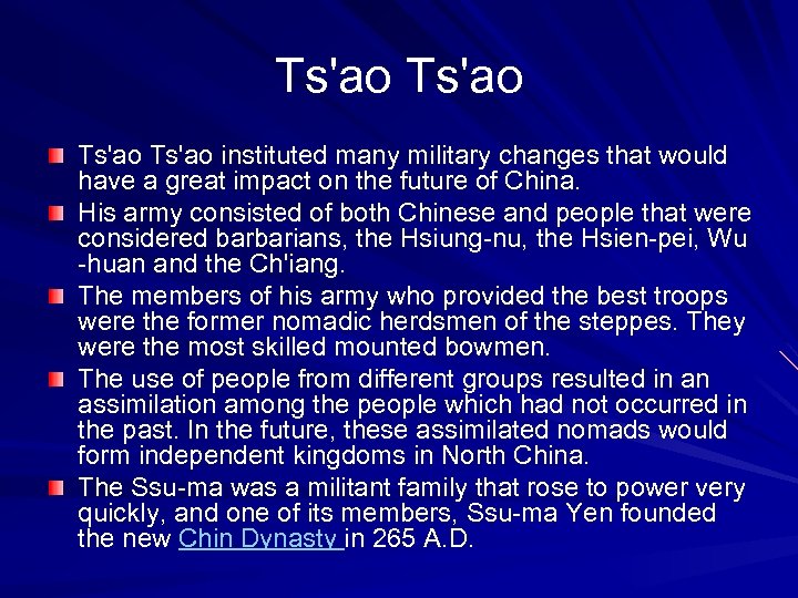 Ts'ao instituted many military changes that would have a great impact on the future