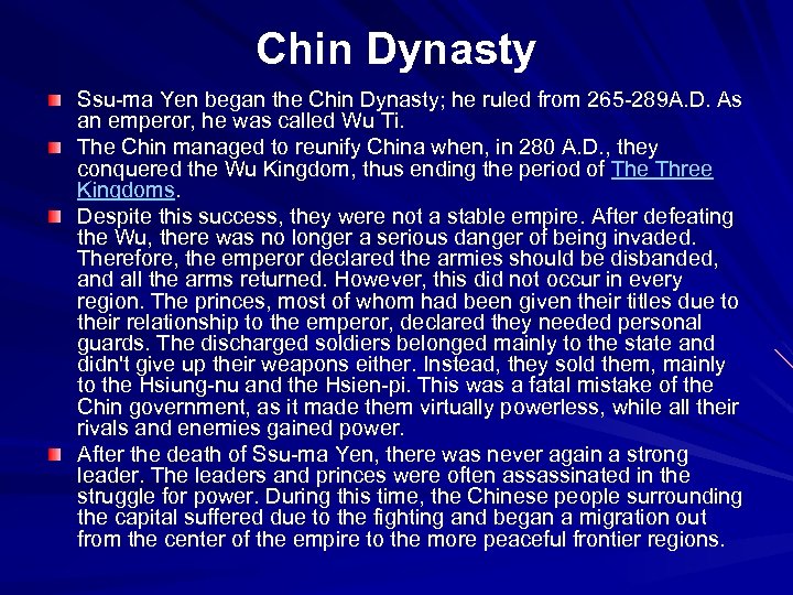 Chin Dynasty Ssu-ma Yen began the Chin Dynasty; he ruled from 265 -289 A.