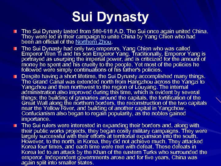 Sui Dynasty The Sui Dynasty lasted from 580 -618 A. D. The Sui once