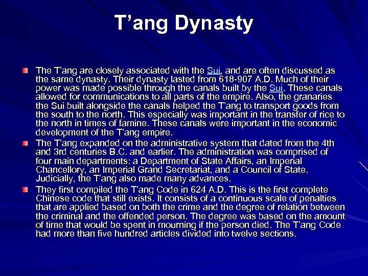 T’ang Dynasty The T’ang are closely associated with the Sui, and are often discussed