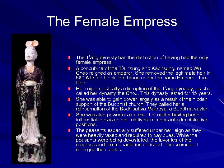 The Female Empress The T’ang dynasty has the distinction of having had the only