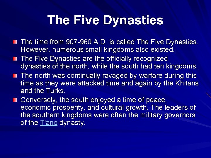 The Five Dynasties The time from 907 -960 A. D. is called The Five