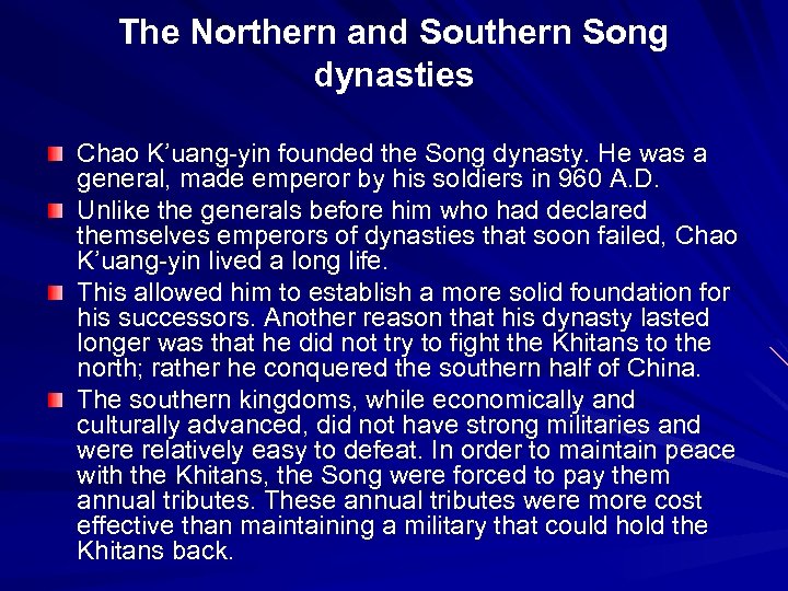 The Northern and Southern Song dynasties Chao K’uang-yin founded the Song dynasty. He was