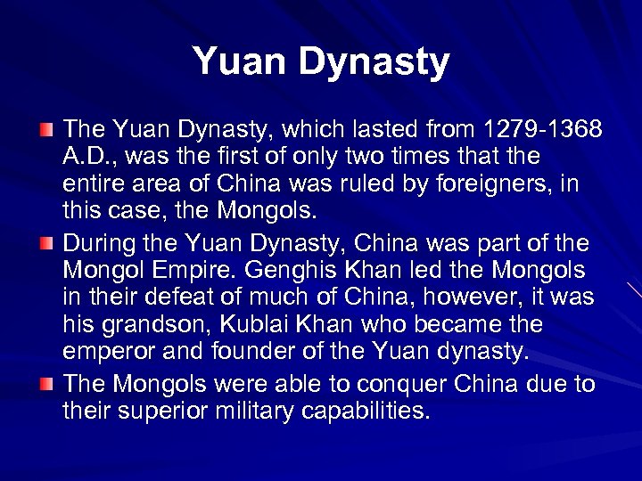 Yuan Dynasty The Yuan Dynasty, which lasted from 1279 -1368 A. D. , was