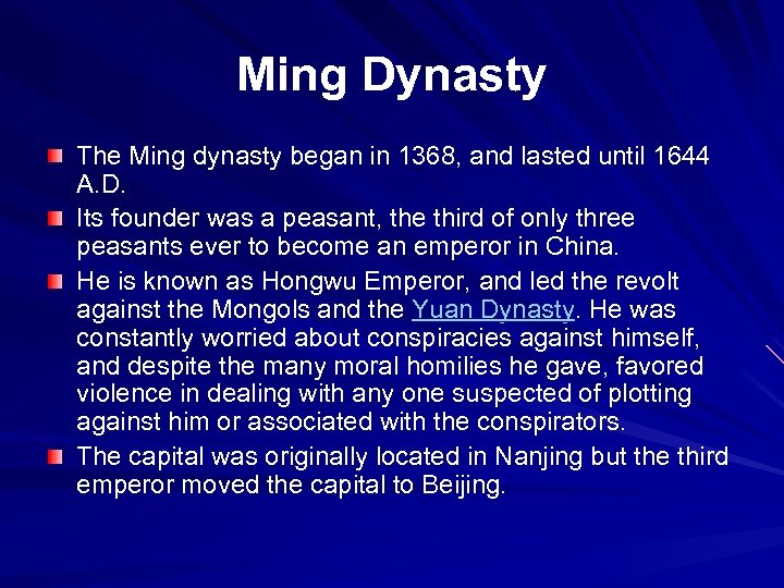 Ming Dynasty The Ming dynasty began in 1368, and lasted until 1644 A. D.