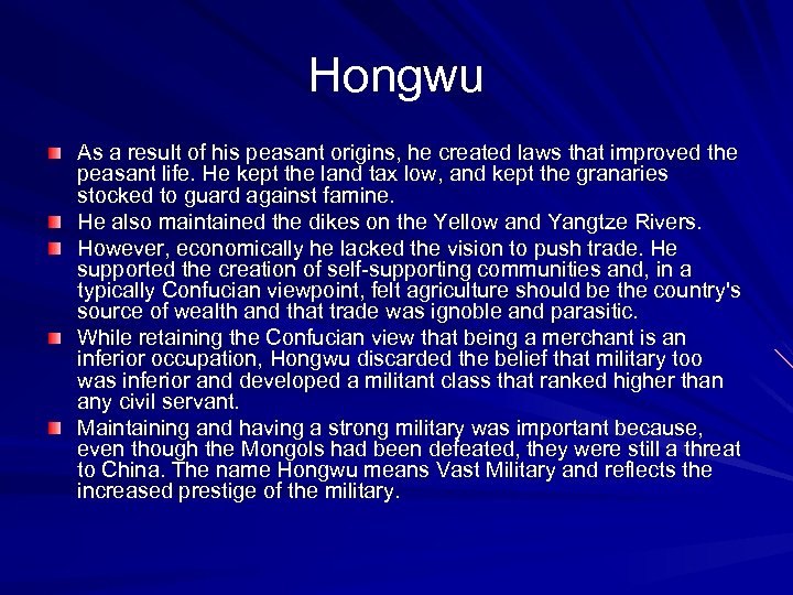 Hongwu As a result of his peasant origins, he created laws that improved the