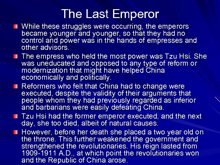 The Last Emperor While these struggles were occurring, the emperors became younger and younger,