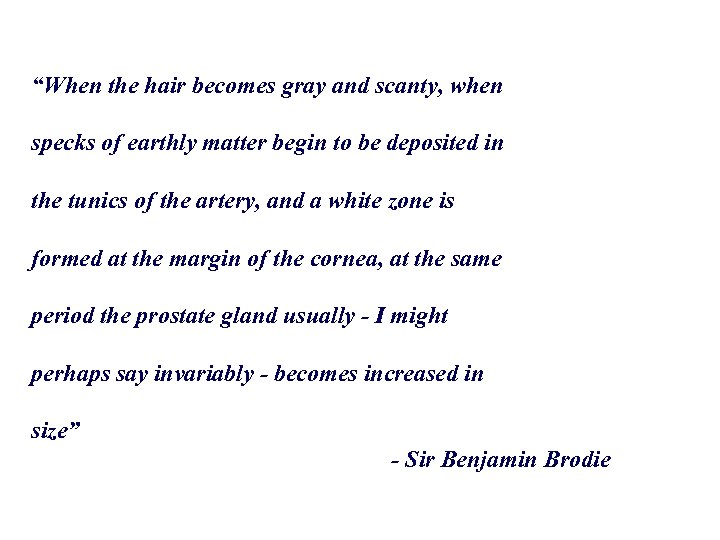 “When the hair becomes gray and scanty, when specks of earthly matter begin to
