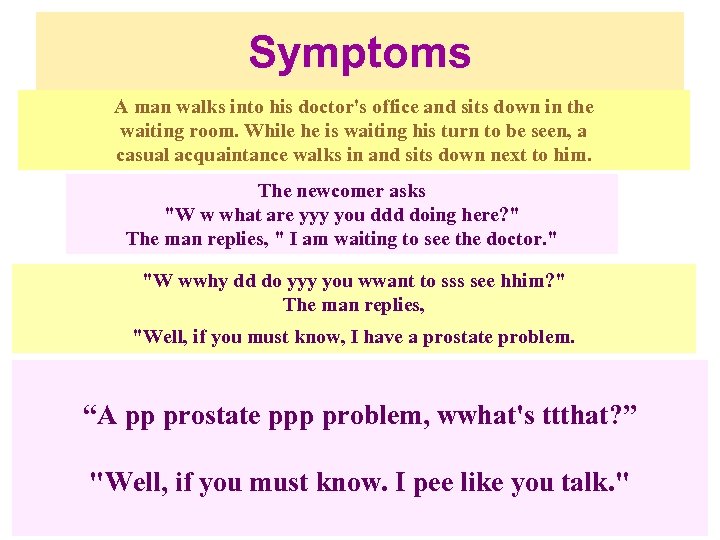 Symptoms A man walks into his doctor's office and sits down in the waiting