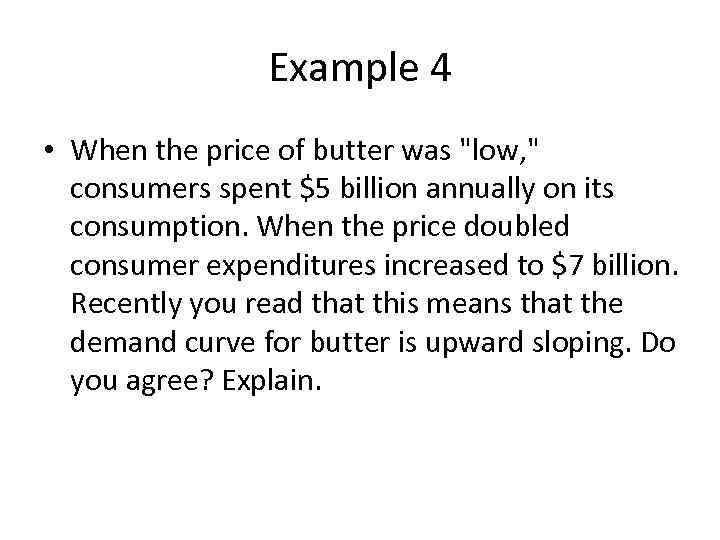 Example 4 • When the price of butter was 