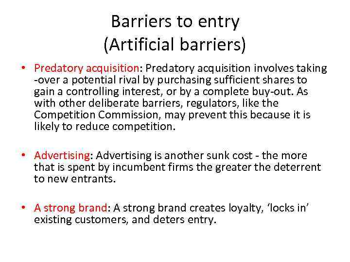 Barriers to entry (Artificial barriers) • Predatory acquisition: Predatory acquisition involves taking over a