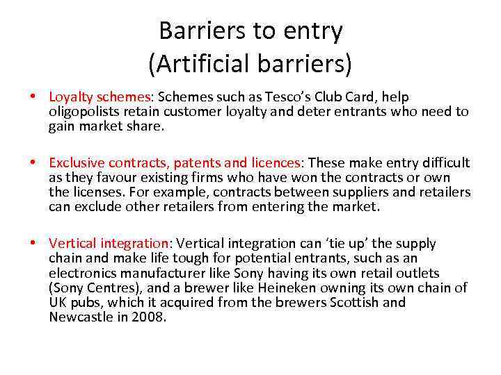 Barriers to entry (Artificial barriers) • Loyalty schemes: Schemes such as Tesco’s Club Card,