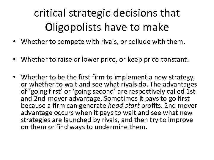 critical strategic decisions that Oligopolists have to make • Whether to compete with rivals,