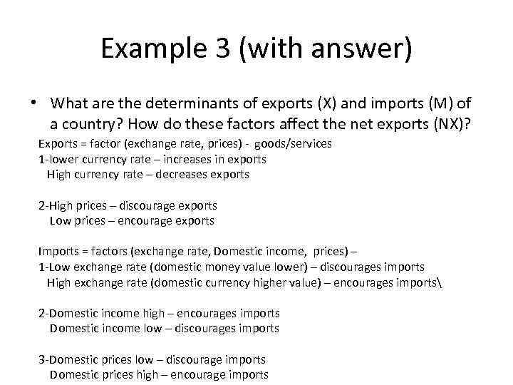 Example 3 (with answer) • What are the determinants of exports (X) and imports