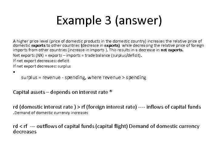 Example 3 (answer) A higher price level (price of domestic products in the domestic