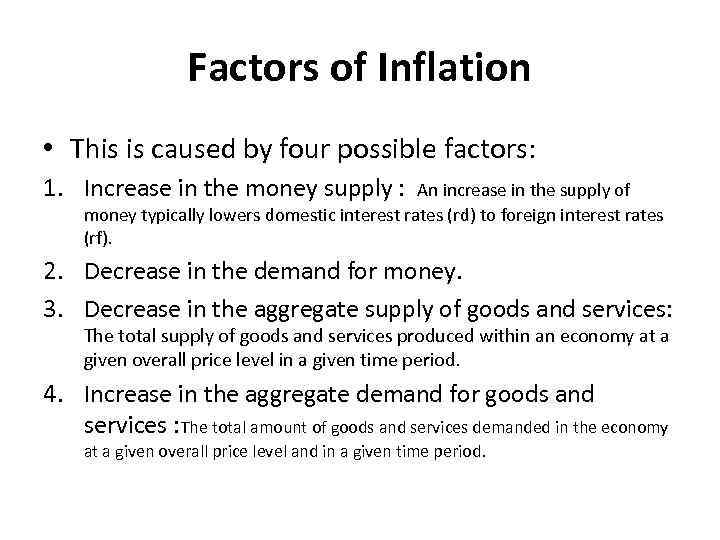 Factors of Inflation • This is caused by four possible factors: 1. Increase in