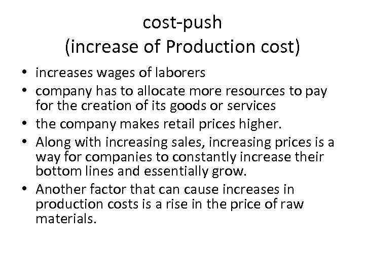 cost-push (increase of Production cost) • increases wages of laborers • company has to