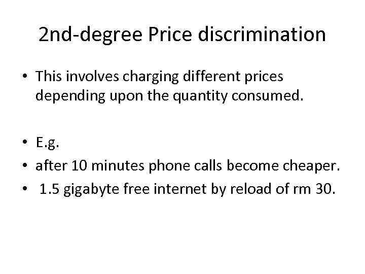 2 nd-degree Price discrimination • This involves charging different prices depending upon the quantity