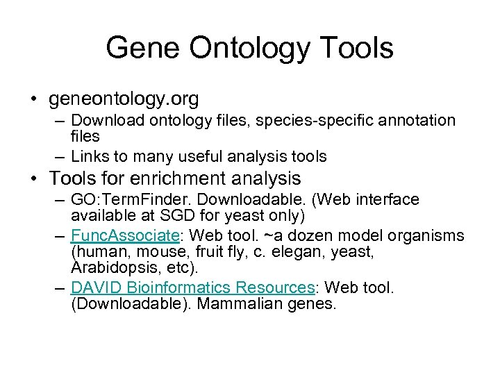 Gene Ontology Tools • geneontology. org – Download ontology files, species-specific annotation files –